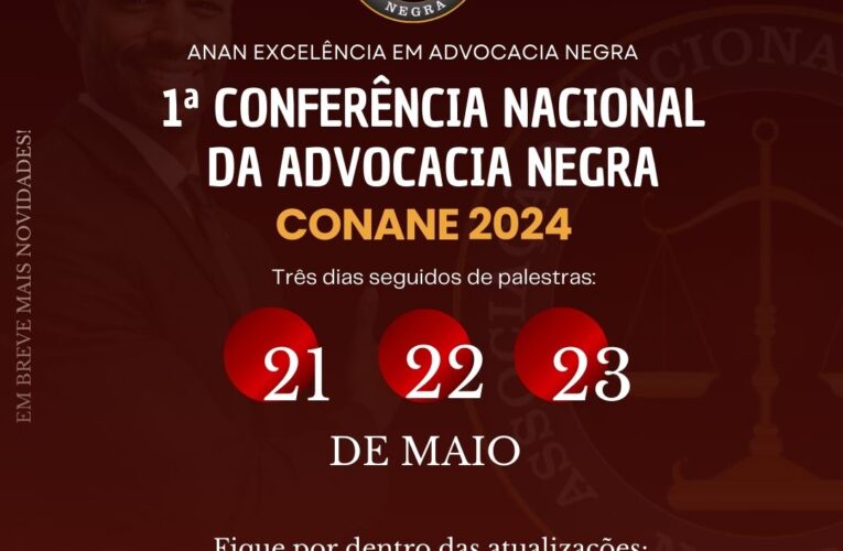 I CONFERÊNCIA NACIONAL DA ADVOCACIA NEGRA- CONANE 2024