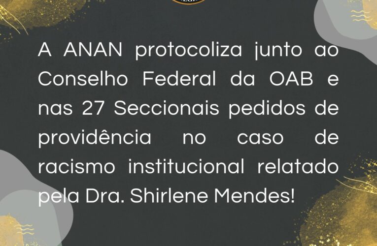 DENÚNCIA DE RACISMO ÀS 27 SECCIONAIS: PRATICADO PELA OAB/RJ EM FACE DA ADVOGADA SHIRLENE MENDES