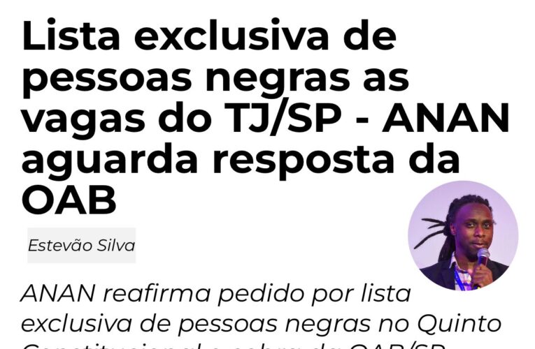 Lista exclusiva de pessoas negras as vagas do TJ/SP – ANAN aguarda resposta da OAB